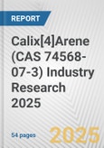 Calix[4]Arene (CAS 74568-07-3) Industry Research 2025: Global and Regional Market Trends 2019-2024 and Forecast to 2029- Product Image